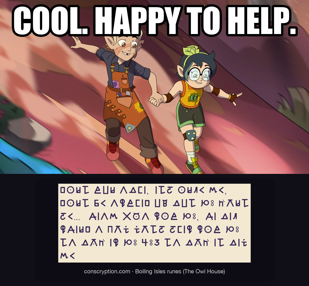 Willow and Hunter meme: Cool. Happy to help.