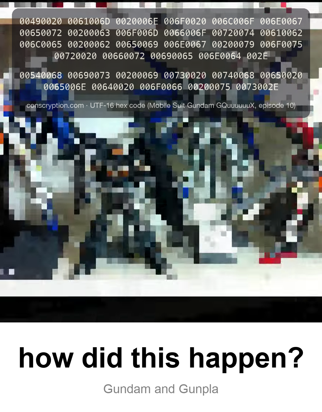 I Am Gundam (UTF-16 hex code (Mobile Suit Gundam GQuuuuuuX, episode 10))